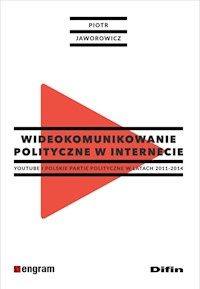 Wideokomunikowanie polityczne w internecie - Jaworowicz Piotr - książka