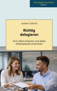 Richtig delegieren - Jochen Schlicht - ebook