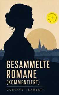 Gesammelte Romane (Kommentiert) - Gustave Flaubert - ebook
