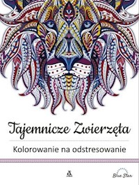 Tajemnicze zwierzęta Kolorowanie na odstresowanie -  - książka