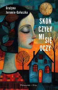 Skończyły mi się oczy - Grażyna Jeromin-Gałuszka - ebook + audiobook + książka