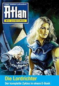 Atlan - Die Lordrichter-Zyklus (Sammelband) -  Uwe Anton - ebook