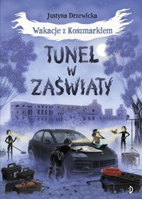 Tunel w zaświaty Wakacje z Koszmarkiem Tom 3 - Justyna Drzewicka - książka