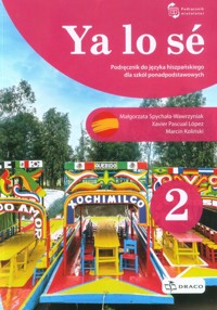 Ya lo se 2 Hiszpański Podręcznik - Koliński Marcin, Spychała-Wawrzyniak Małgorzata, Lopez Xavier Pascual - książka