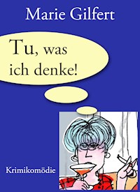 Tu, was ich denke! - Marie Gilfert - ebook