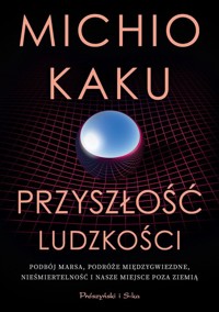Przyszłość ludzkości - Michio Kaku - książka