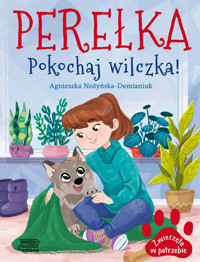 Zwierzęta w potrzebie. Perełka. Pokochaj wilczka! - Agnieszka Nożyńska-Demianiuk - książka
