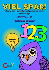 Viel Spaß! Zeszyt gier i łamigłówek dla dzieci do nauki niemieckiego Liczby 0 – 100. Pierwsze słówka - Patrycja Jędrzejczak - ebook