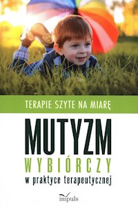 Mutyzm wybiórczy w praktyce terapeutycznej - Bala Joanna, Cabała Monika, Giese-Szczap Klaudia - książka
