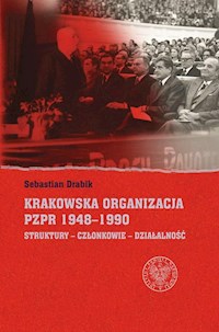 Krakowska organizacja PZPR (1948-1990). - Sebastian Drabik - książka