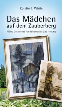 Das Mädchen auf dem Zauberberg - Kerstin E. White - ebook