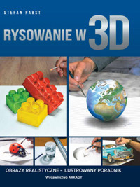 Rysowanie w 3D. Obrazy realistyczne - Ilustrowany poradnik - Stefan Pabst - książka