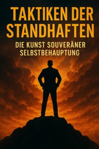 Taktiken der Standhaften: Die Kunst souveräner Selbstbehauptung - Kathrin Arnold - ebook