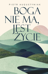 Boga nie ma, jest życie - Augustyniak Piotr - ebook + książka