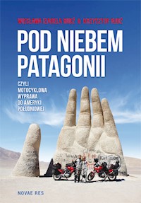 Pod niebem Patagonii, czyli motocyklowa wyprawa do Ameryki Południowej - Rudź Wiesława Izabela, Rudź Krzysztof - książka