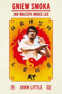 Gniew Smoka. Jak walczył Bruce Lee - John Little - ebook + książka