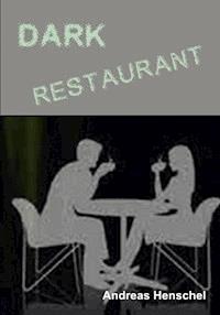 Dark Restaurant - Andreas Henschel - ebook