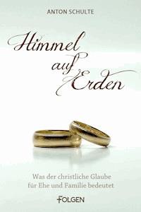 Himmel auf Erden - Anton Schulte - ebook