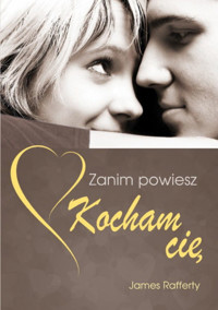 Zanim powiesz kocham cię - James Rafferty - ebook