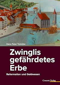 Zwinglis gefährdetes Erbe - Hans Peter Treichler - ebook