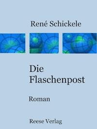 Die Flaschenpost - Rene Schickele - ebook