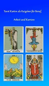 Tarot Karten als Ratgeber für Beruf, Arbeit und Karriere - Daniel Perl - ebook