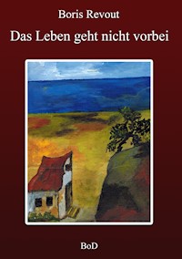 Das Leben geht nicht vorbei - Boris Revout - ebook