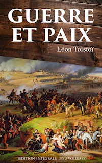 Guerre et Paix (Edition intégrale: les 3 volumes) - Léon Tolstoï - ebook