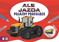 Ale jazda do kolorowania Pojazdy pracujące -  - książka