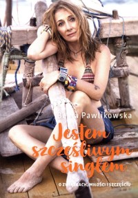 Jestem szczęśliwym singlem - Beata Pawlikowska - ebook + książka