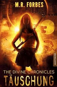 THE DIVINE CHRONICLES - TÄUSCHUNG - M.R. Forbes - ebook