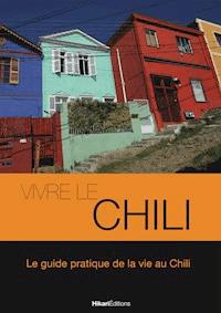Vivre le Chili - Thomas Poussard - ebook