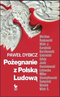 Pożegnanie z Polską Ludową. Rozmowy o schyłku PRL i narodzinach III RP - Paweł Dybicz - książka