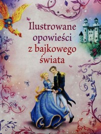 Ilustrowane opowieści z bajkowego świata - Dickins Rosie, Davidson Susanna, Milbourne Anna - książka