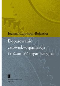 Dopasowanie człowiek-organizacja i tożsamość organizacyjna - Czarnota-Bojarska Joanna - książka