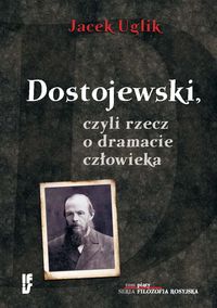 Dostojewski, czyli rzecz o dramacie człowieka - Uglik Jacek - książka