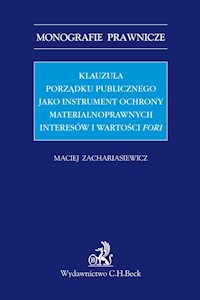 Klauzula porządku publicznego jako instrument ochrony materialnoprawnych interesów i wartości fori - Maciej Zachariasiewicz - książka