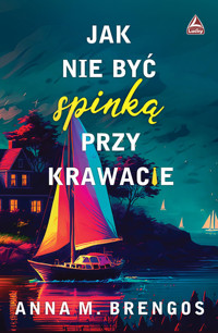 Jak nie być spinką przy krawacie - Brengos M. Anna - książka