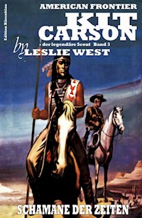 Schamane der Zeiten (Kit Carson 3) - Leslie West - ebook