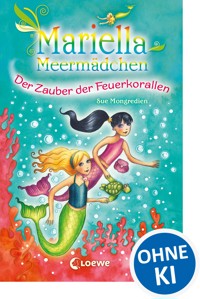 Mariella Meermädchen 4 - Der Zauber der Feuerkorallen - Sue Mongredien - ebook