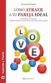 Cómo atraer a tu pareja ideal - Emmanuel Reséndiz - ebook