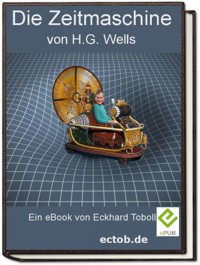 Die Zeitmaschine von H.G. Wells - Eckhard Toboll - ebook