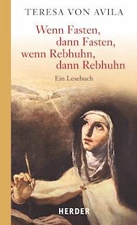 Wenn Fasten, dann Fasten, wenn Rebhuhn, dann Rebhuhn - Teresa von Avila - ebook