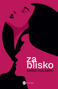 Za blisko - Kulawik Anna - ebook + audiobook + książka