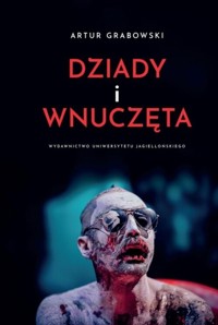 Dziady i wnuczęta - Artur Grabowski - książka