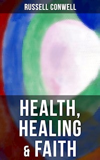 Health, Healing & Faith - Russell Conwell - ebook