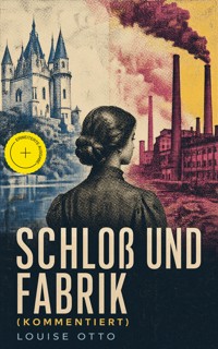 Schloß und Fabrik (Kommentiert) - Louise Otto - ebook