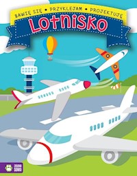 Bawię się przyklejam projektuję Lotnisko -  - książka