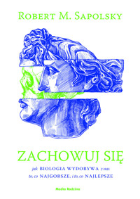 Zachowuj się - Robert M. Sapolsky - ebook + książka