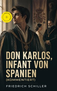 Don Karlos, Infant von Spanien (Kommentiert) - Friedrich Schiller - ebook